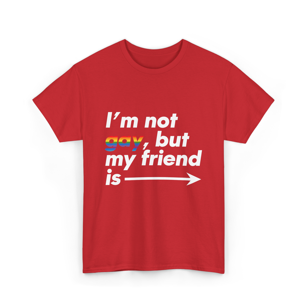 Im Not Gay But My Friend Is LGBT Ally T-Shirt - Red