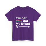 Im Not Gay But My Friend Is LGBT Ally T-Shirt - Purple