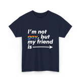 Im Not Gay But My Friend Is LGBT Ally T-Shirt - Navy