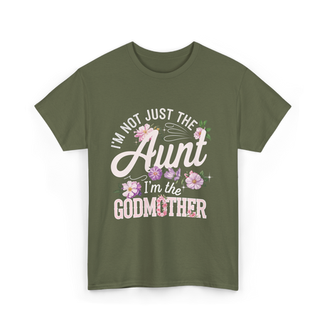 I'm Not Just the Aunt Godmother T-Shirt - Military Green