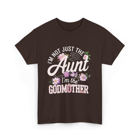 I'm Not Just the Aunt Godmother T-Shirt - Dark Chocolate