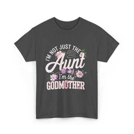 I'm Not Just the Aunt Godmother T-Shirt - Dark Heather