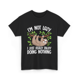 I'm Not Lazy Sloth T-Shirt - Black