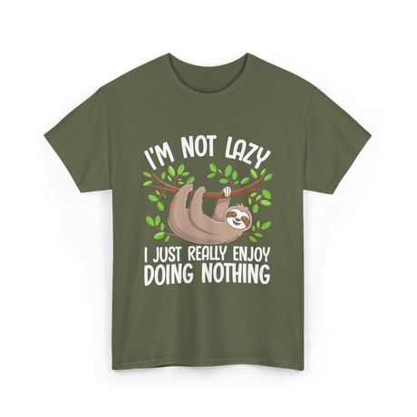 I'm Not Lazy Sloth T-Shirt - Military Green