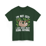 I'm Not Lazy Sloth T-Shirt - Forest Green