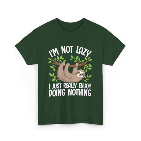 I'm Not Lazy Sloth T-Shirt - Forest Green