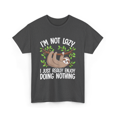 I'm Not Lazy Sloth T-Shirt - Dark Heather