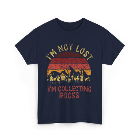 I'm Not Lost Collecting Rocks Geology T-Shirt - Navy