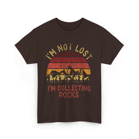 I'm Not Lost Collecting Rocks Geology T-Shirt - Dark Chocolate