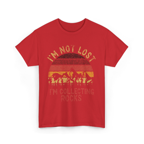 I'm Not Lost Collecting Rocks Geology T-Shirt - Red