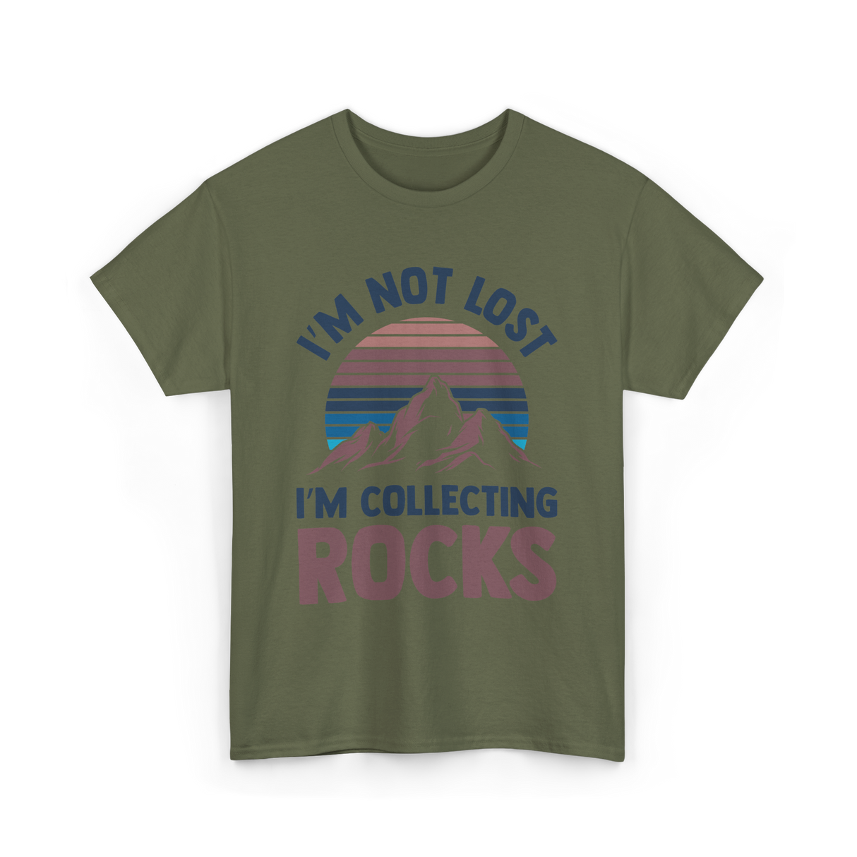 I'm Not Lost Rocks Geology T-Shirt - Military Green