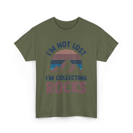 I'm Not Lost Rocks Geology T-Shirt - Military Green