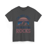 I'm Not Lost Rocks Geology T-Shirt - Dark Heather