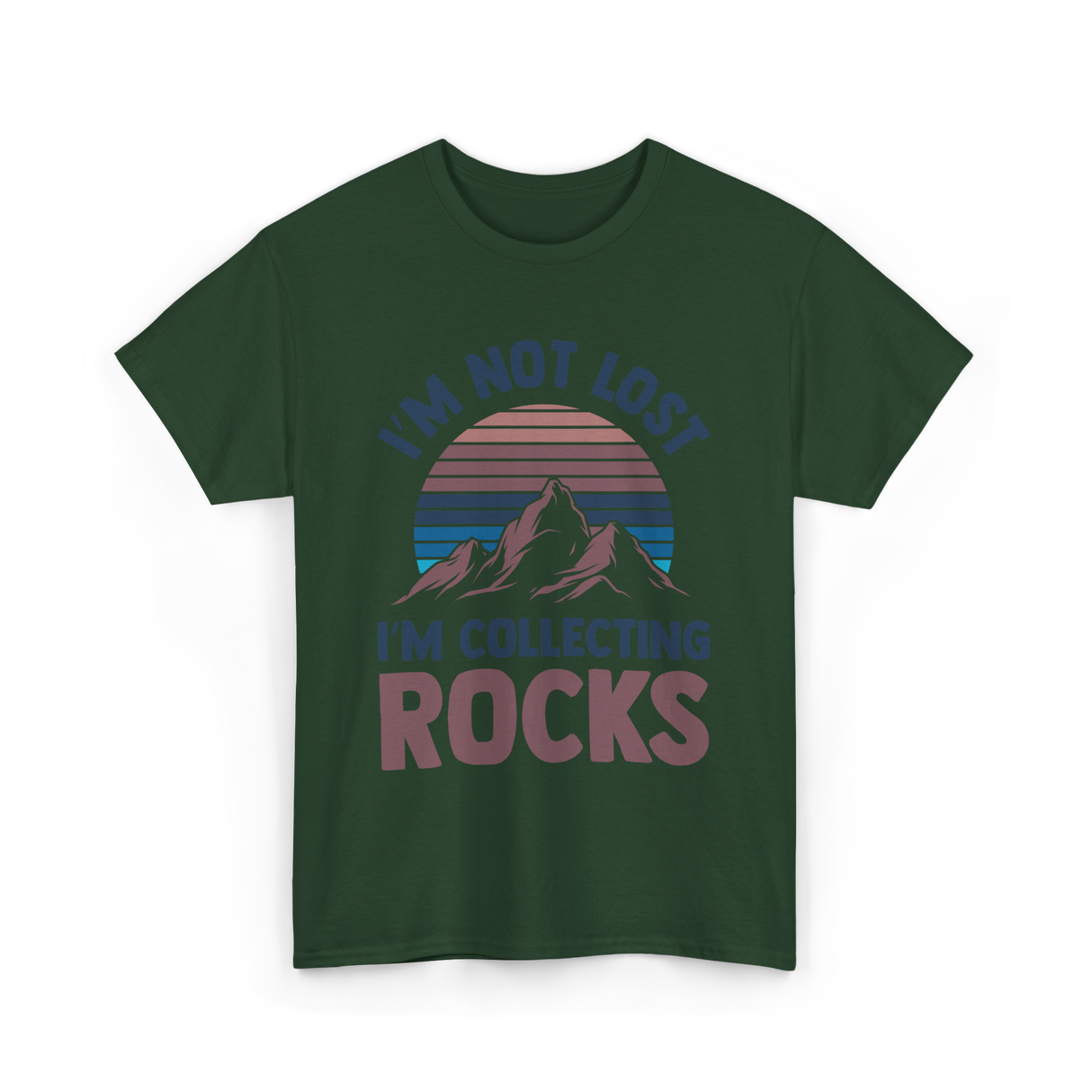 I'm Not Lost Rocks Geology T-Shirt - Forest Green