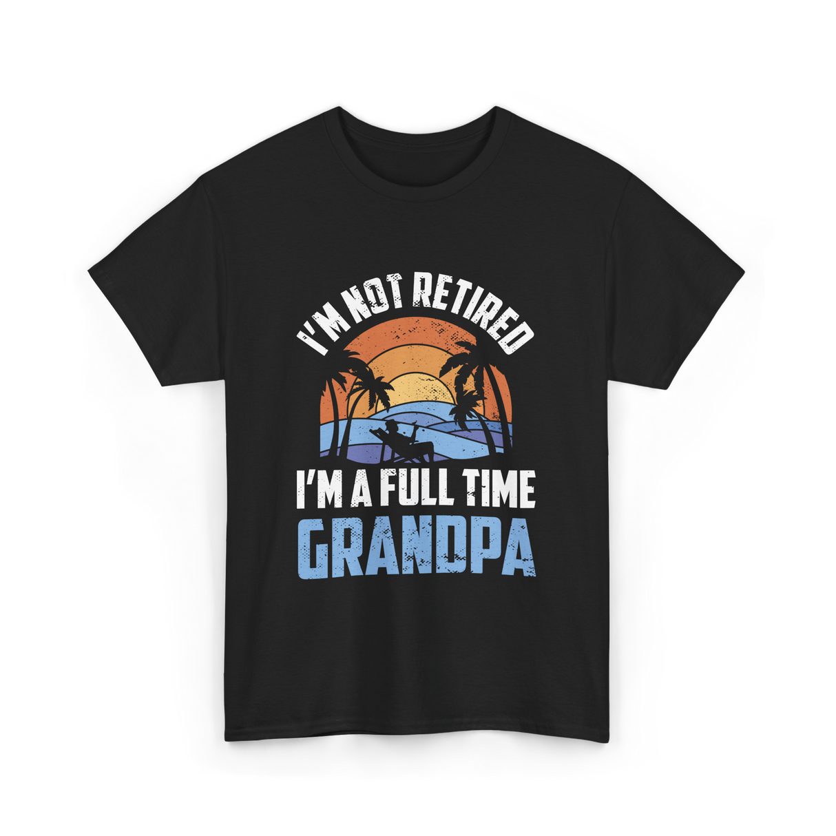 I'm Not Retired Grandpa Retirement T-Shirt - Black