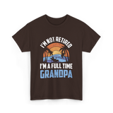 I'm Not Retired Grandpa Retirement T-Shirt - Dark Chocolate