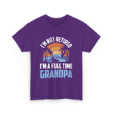 I'm Not Retired Grandpa Retirement T-Shirt - Purple