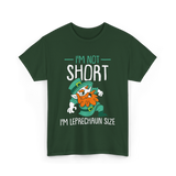 I'm Not Short Leprechaun Size T-Shirt - Forest Green