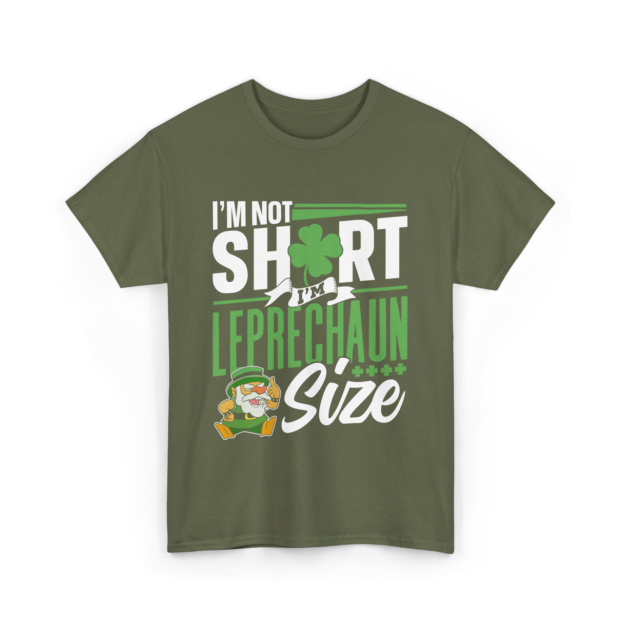 I'm Not Short Leprechaun Size T-Shirt - Military Green