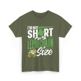 I'm Not Short Leprechaun Size T-Shirt - Military Green