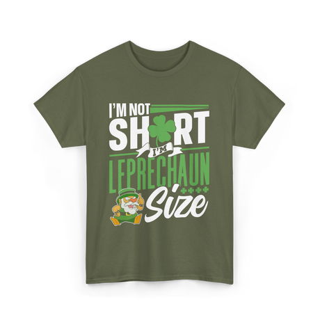 I'm Not Short Leprechaun Size T-Shirt - Military Green