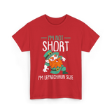 I'm Not Short Leprechaun Size T-Shirt - Red