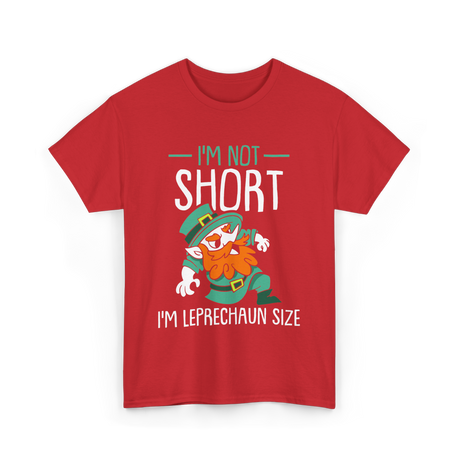 I'm Not Short Leprechaun Size T-Shirt - Red