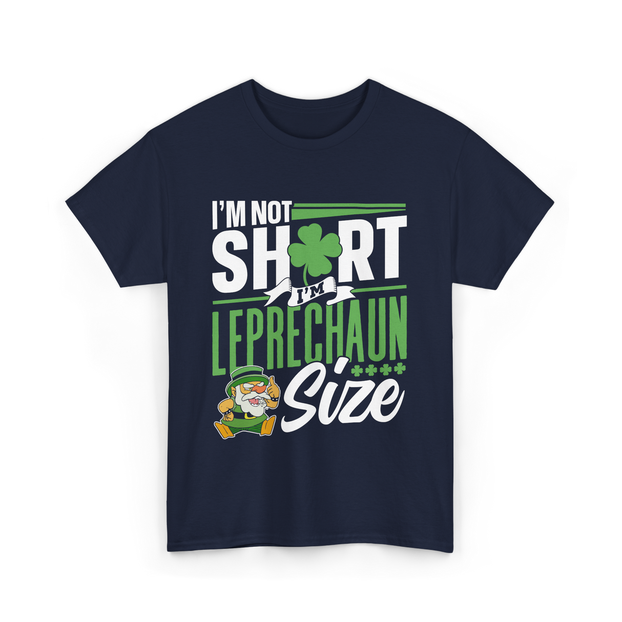 I'm Not Short Leprechaun Size T-Shirt - Navy