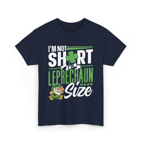 I'm Not Short Leprechaun Size T-Shirt - Navy