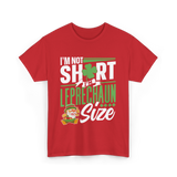 I'm Not Short Leprechaun Size T-Shirt - Red