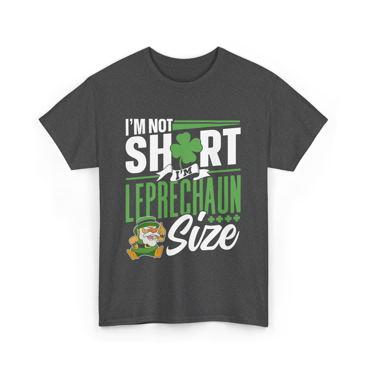 I'm Not Short Leprechaun Size T-Shirt - Dark Heather