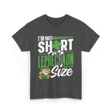 I'm Not Short Leprechaun Size T-Shirt - Dark Heather