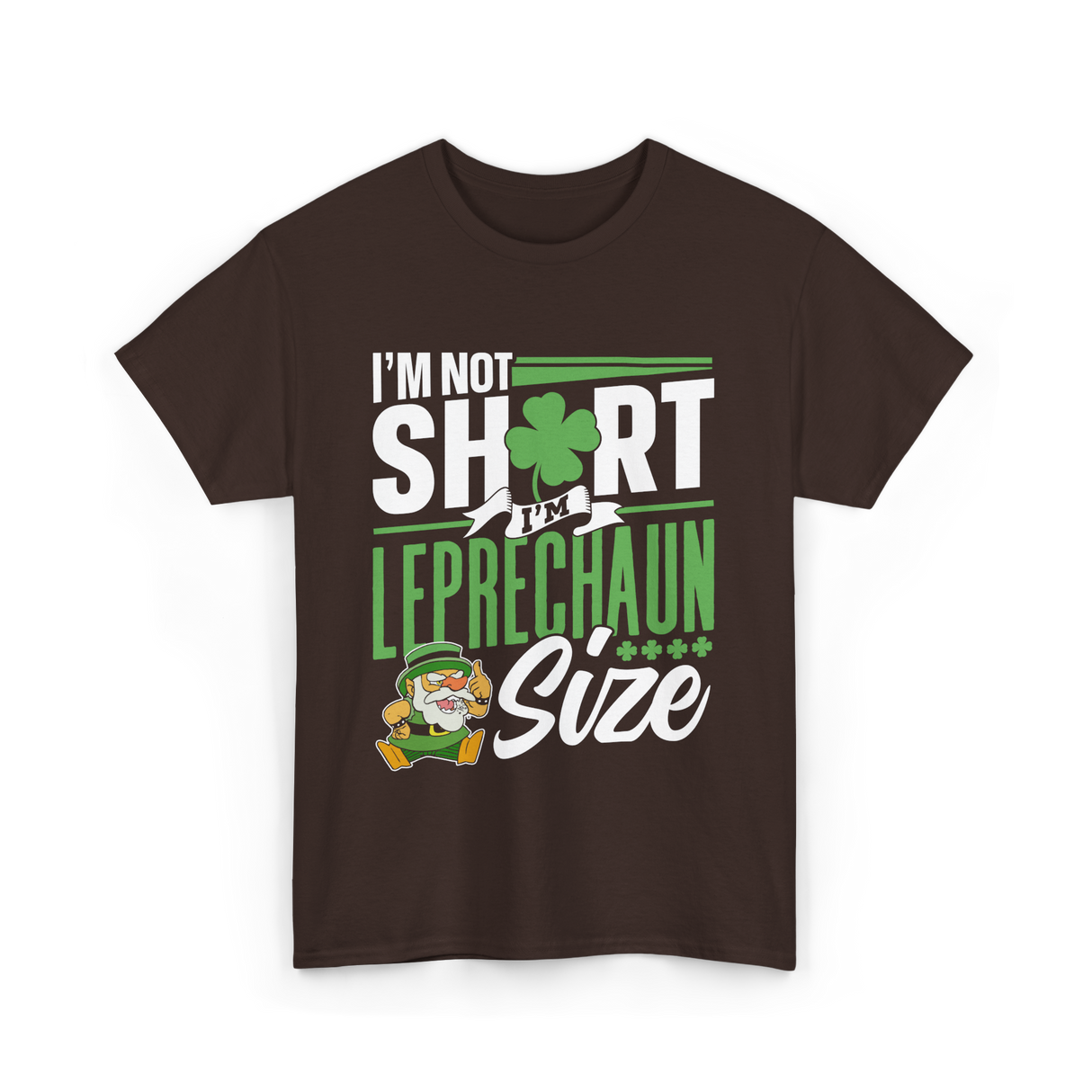 I'm Not Short Leprechaun Size T-Shirt - Dark Chocolate