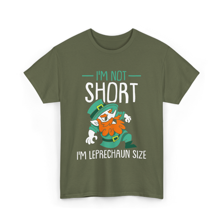 I'm Not Short Leprechaun Size T-Shirt - Military Green