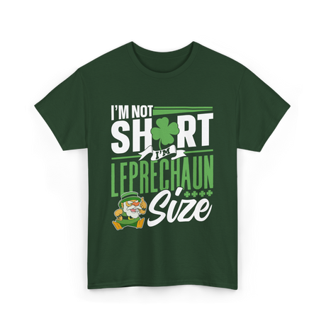 I'm Not Short Leprechaun Size T-Shirt - Forest Green