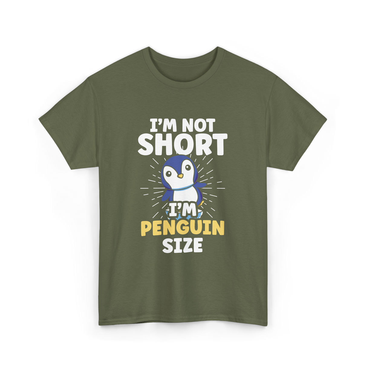 I'm Not Short Penguin Size Penguins T-Shirt - Military Green