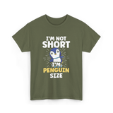 I'm Not Short Penguin Size Penguins T-Shirt - Military Green