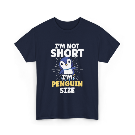 I'm Not Short Penguin Size Penguins T-Shirt - Navy