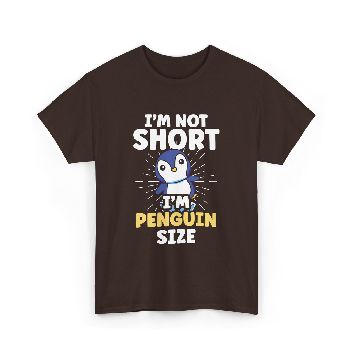 I'm Not Short Penguin Size Penguins T-Shirt - Dark Chocolate