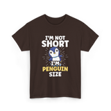 I'm Not Short Penguin Size Penguins T-Shirt - Dark Chocolate