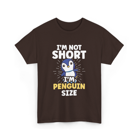 I'm Not Short Penguin Size Penguins T-Shirt - Dark Chocolate