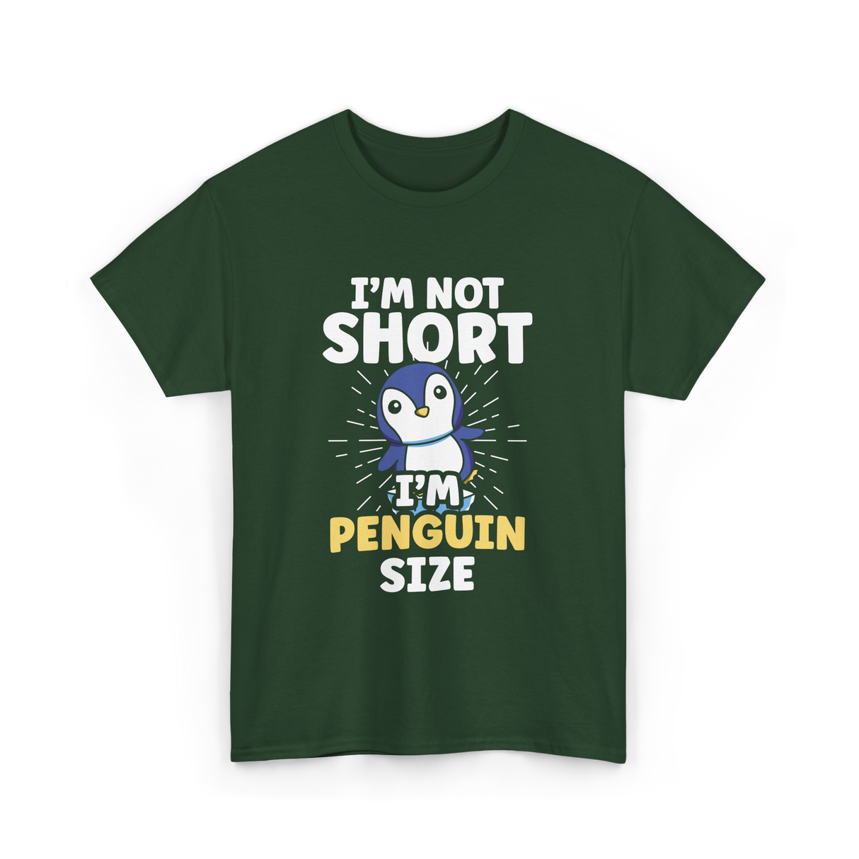 I'm Not Short Penguin Size Penguins T-Shirt - Forest Green