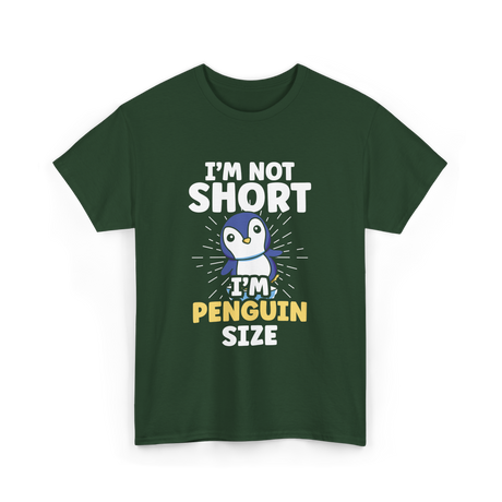 I'm Not Short Penguin Size Penguins T-Shirt - Forest Green