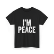 I'm Peace Peaceful T-Shirt - Black