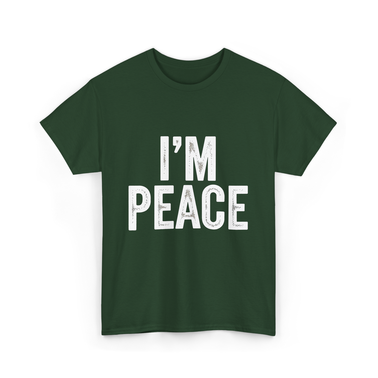 I'm Peace Peaceful T-Shirt - Forest Green