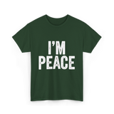 I'm Peace Peaceful T-Shirt - Forest Green