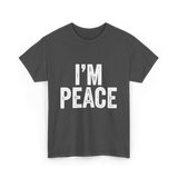 I'm Peace Peaceful T-Shirt - Dark Heather