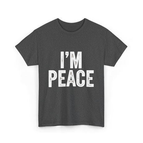 I'm Peace Peaceful T-Shirt - Dark Heather