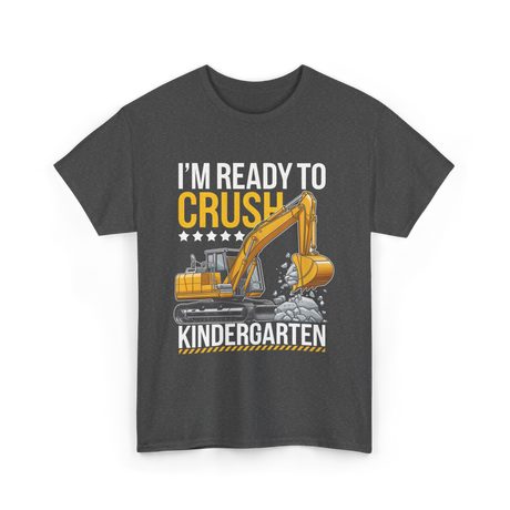 Im Ready To Crush Kindergarten Construction T-Shirt - Dark Heather