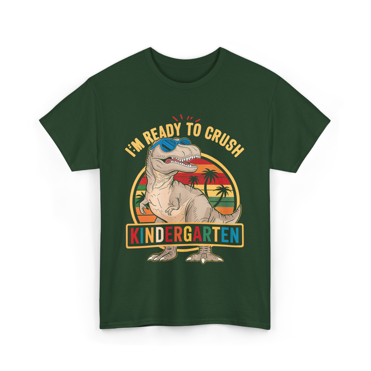 Im Ready To Crush Kindergarten Dinosaur T-Shirt - Forest Green